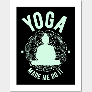 Yoga Made Me Do It Posters and Art